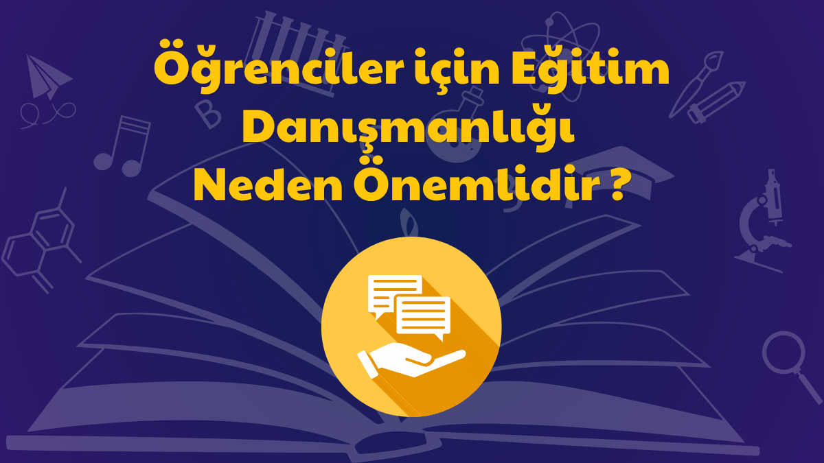 Öğrenciler İçin Eğitim Danışmanlığı Neden Önemlidir?